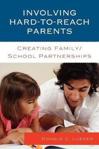 Cover image for Involving Hard-to-Reach Parents: Creating Family/School Partnerships
