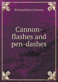 Cover image for Cannon-flashes and pen-dashes