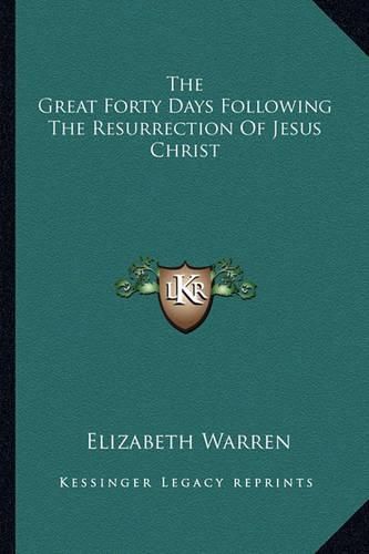 The Great Forty Days Following the Resurrection of Jesus Christ