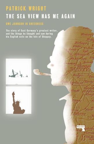 Cover image for The Sea View Has Me Again: Uwe Johnson in Sheerness