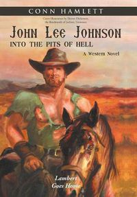 Cover image for John Lee Johnson: into the Pits of Hell: Lambert Goes Home