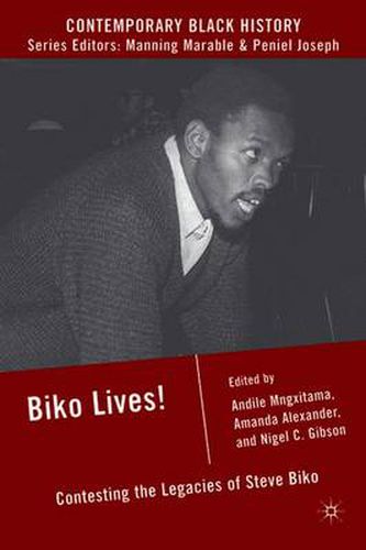 Cover image for Biko Lives!: Contesting the Legacies of Steve Biko