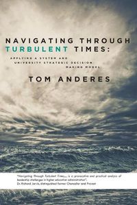 Cover image for Navigating Through Turbulent Times: Applying a System and University Strategic Decision Making Model