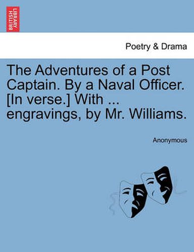 Cover image for The Adventures of a Post Captain. by a Naval Officer. [In Verse.] with ... Engravings, by Mr. Williams.