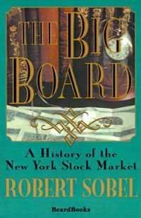 Cover image for The Big Board: a History of the New York Stock Market