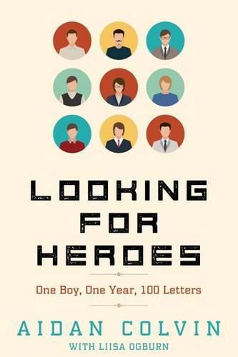 Looking for Heroes: One Boy, One Year, 100 Letters