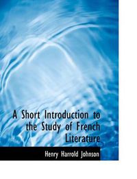 Cover image for A Short Introduction to the Study of French Literature