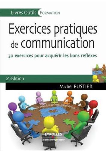 Cover image for Exercices pratiques de communication: 30 exercices pour acquerir les bons reflexes