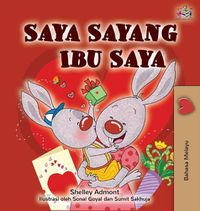 Cover image for I Love My Mom (Malay Edition - Bahasa Melayu)