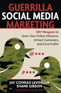 Cover image for Guerrilla Marketing for Social Media: 100+ Weapons to Grow Your Online Influence, Attract Customers, and Drive Profits