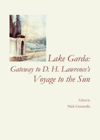 Cover image for Lake Garda: Gateway to D. H. Lawrence's Voyage to the Sun