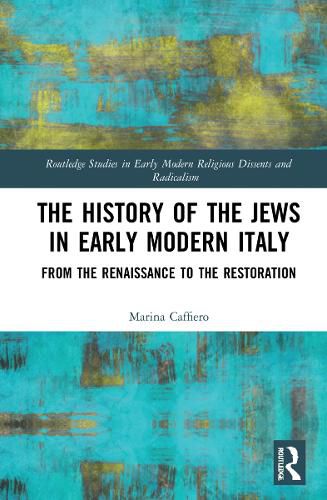 Cover image for The History of the Jews in Early Modern Italy: From the Renaissance to the Restoration
