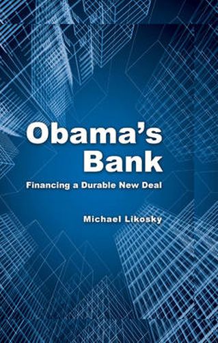 Cover image for Obama's Bank: Financing a Durable New Deal