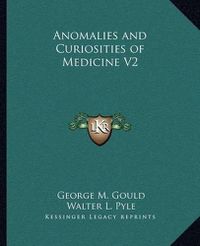 Cover image for Anomalies and Curiosities of Medicine V2