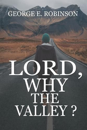 Cover image for Lord, Why The Valley?