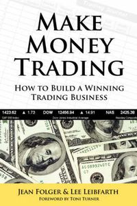 Cover image for Make Money Trading: How to Build a Winning Trading Business