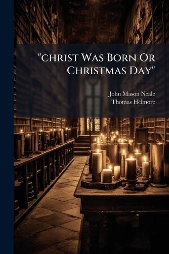 Cover image for Christ Was Born or Christmas Day: A Carol