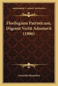 Cover image for Florilegium Patristicum, Digessit Vertit Adnotavit (1906)
