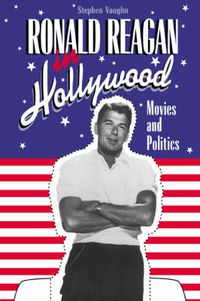 Cover image for Ronald Reagan in Hollywood: Movies and Politics