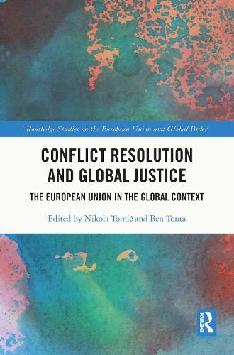 Cover image for Conflict Resolution and Global Justice: The European Union in the Global Context