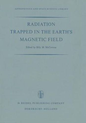 Cover image for Radiation Trapped in the Earth's Magnetic Field: Proceedings of the Advanced Study Institute Held at the Chr. Michelsen Institute, Bergen, Norway August 16-September 3, 1965