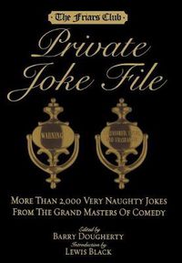 Cover image for Friars Club Private Joke File: More Than 2,000 Very Naughty Jokes from the Grand Masters of Comedy
