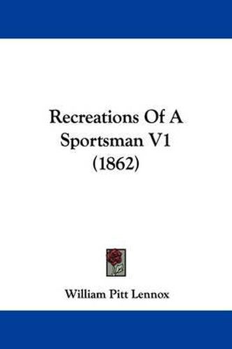 Cover image for Recreations Of A Sportsman V1 (1862)