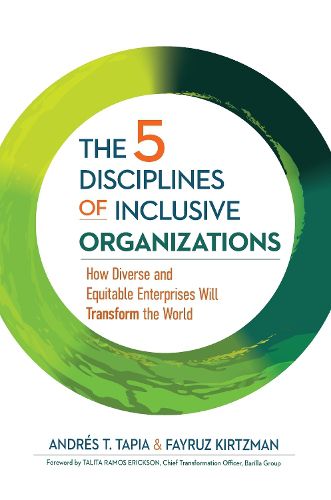 The 5 Disciplines of Inclusive Organizations: How Diverse and Equitable Enterprises Transform the World