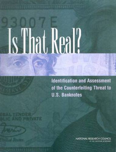 Is That Real? Identification and Assessment of the Counterfeiting Threat for U.S. Banknotes