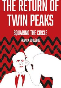 Cover image for The Return of Twin Peaks: Squaring the Circle