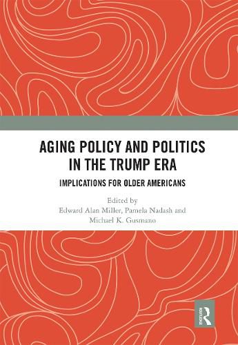 Aging Policy and Politics in the Trump Era: Implications for Older Americans