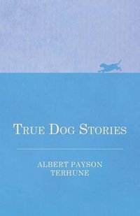 Cover image for True Dog Stories