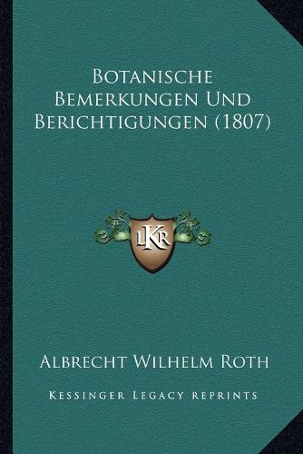 Cover image for Botanische Bemerkungen Und Berichtigungen (1807)