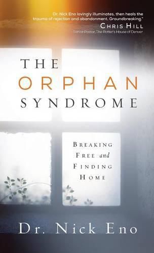 Cover image for The Orphan Syndrome: Breaking Free and Finding Home