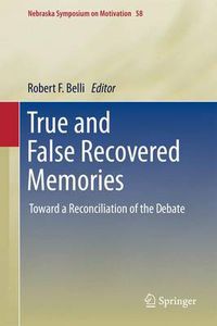 Cover image for True and False Recovered Memories: Toward a Reconciliation of the Debate