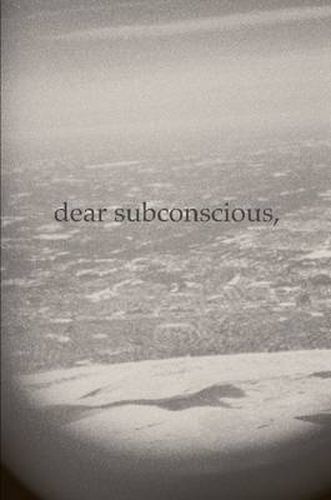 Cover image for Dear Subconscious,