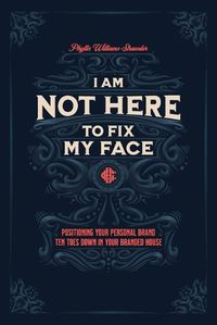 Cover image for I'm Not Here To Fix My Face