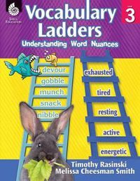 Cover image for Vocabulary Ladders: Understanding Word Nuances Level 3: Understanding Word Nuances