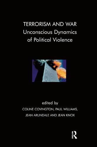 Terrorism and War: Unconscious Dynamics of Political Violence