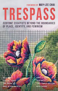 Cover image for Trespass: Ecotone Essayists Beyond the Boundaries Ofplace, Identity, and Feminism