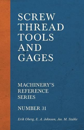 Screw Thread Tools and Gages - Machinery's Reference Series - Number 31