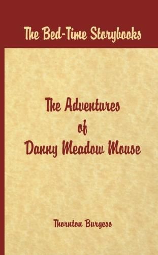 Cover image for Bed Time Stories -: The Adventures of Danny Meadow Mouse