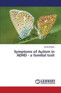 Cover image for Symptoms of Autism in ADHD - a familial trait