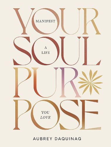 Cover image for Your Soul Purpose: Manifest a Life You Love