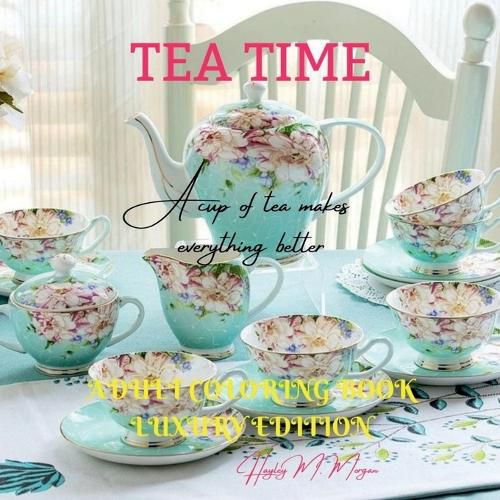 Cover image for Tea Time Adult Coloring Book Luxury Edition