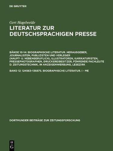 Literatur zur deutschsprachigen Presse, Band 12, 124563-136875. Biographische Literatur. I - Me