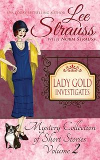 Cover image for Lady Gold Investigates Volume 2: a Short Read cozy historical 1920s mystery collection