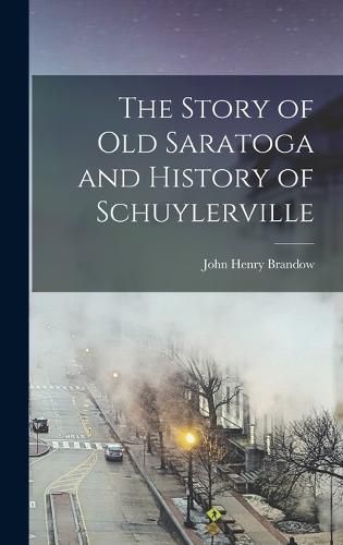 Cover image for The Story of old Saratoga and History of Schuylerville