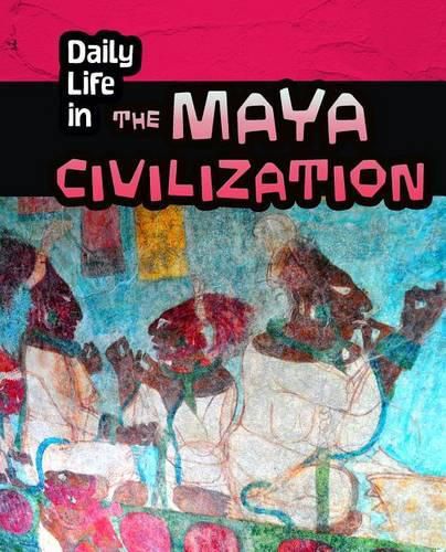 Cover image for Daily Life in the Maya Civilization (Daily Life in Ancient Civilizations)