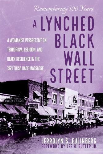 A Lynched Black Wall Street: A Womanist Perspective on Terrorism, Religion, and Black Resilience in the 1921 Tulsa Race Massacre